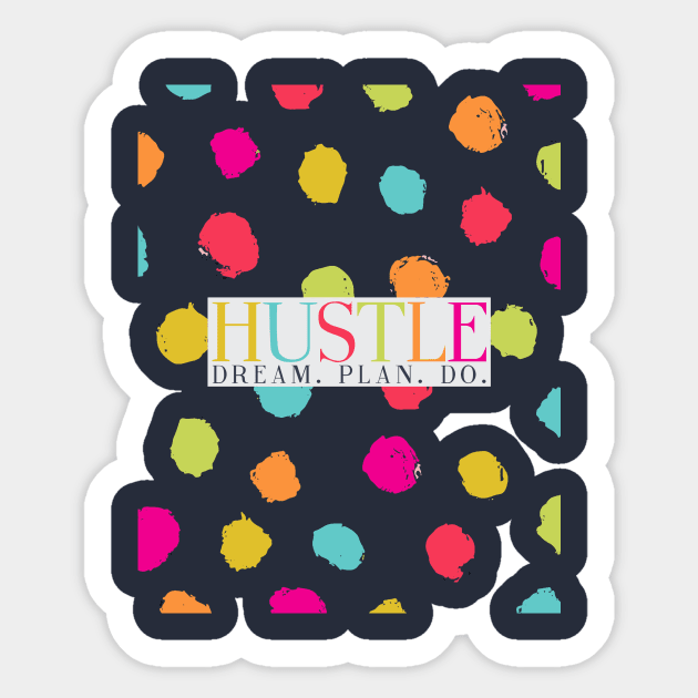 Hustle - Dream Plan Do - Rainbow Polka Dot Art Sticker by Lovelier By Mal